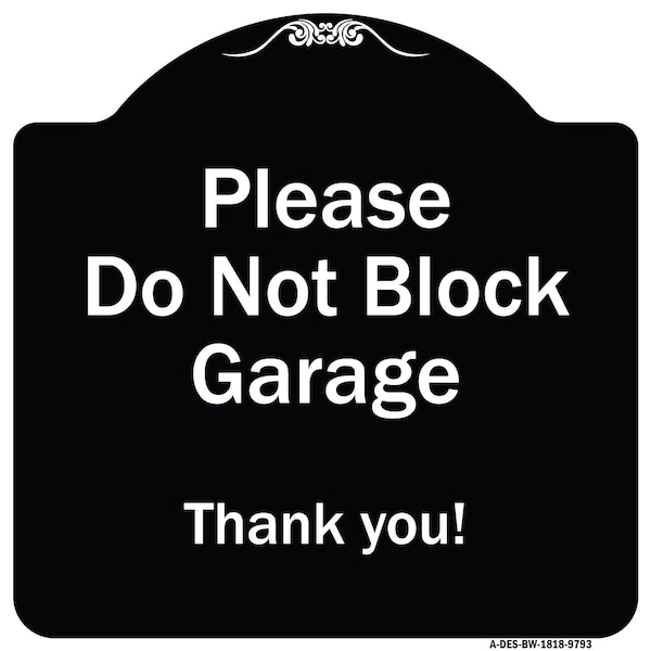 Designer Series-Please Do Not Block Garage Thank You Black & White, 18" x 18", BW-1818-9793